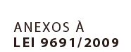 Anexos à Lei 9691/2009