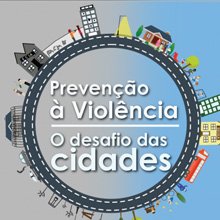 Seminário - Prevenção à violência: o desafio das cidades